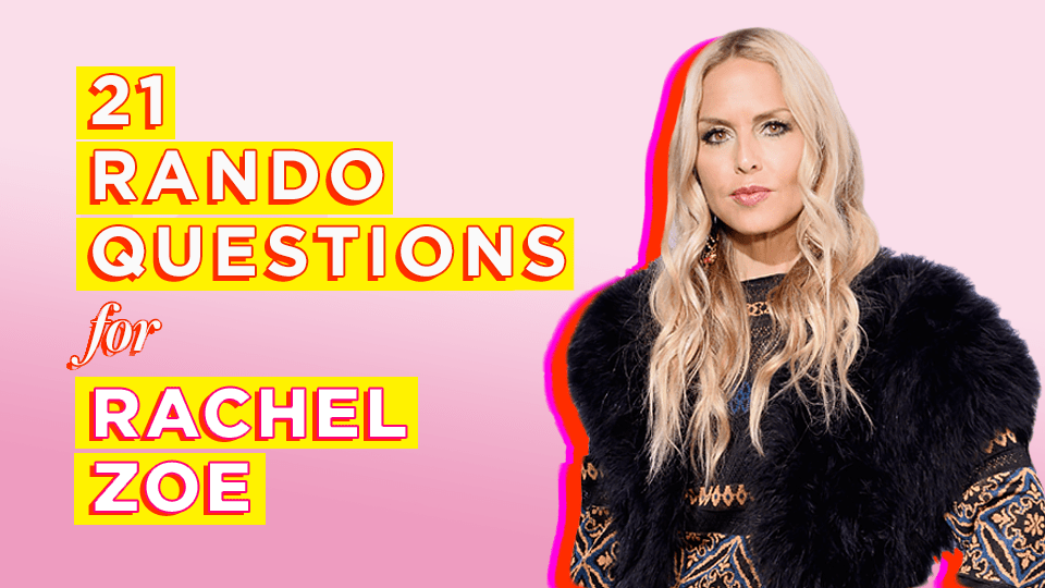 21 Random Questions with Rachel Zoe