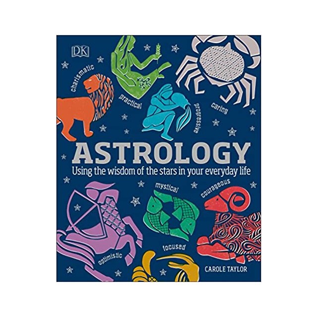 Astrology: Using the Wisdom of the Stars in Your Everyday Life