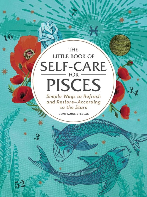 “The Little Book of Self-Care for Pisces: Simple Ways to Refresh and Restore” by Constance Stellas Amazon