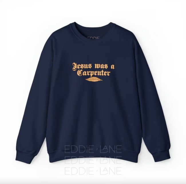 original jesus was a carpenter crewneck sweatshirt