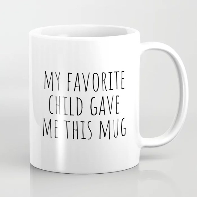 Society6 My Favorite Child Gave Me This Mug Coffee Mug